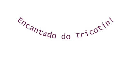 Encantado do Tricotin